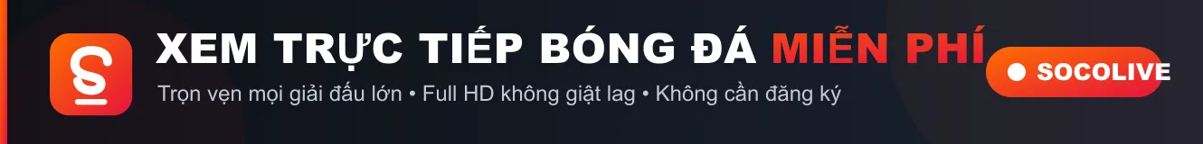 Socolive - Xem trực tiếp bóng đá miễn phí, full HD không giật lag